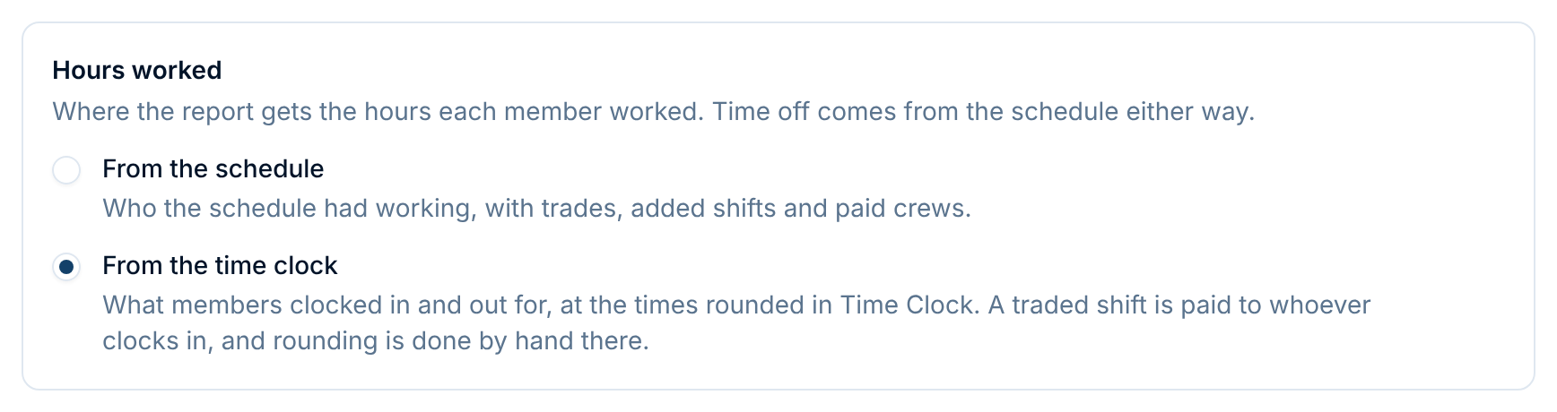 The Hours worked setting: From the schedule, or From the time clock, which pays what members clocked in and out for, at the times rounded in Time Clock